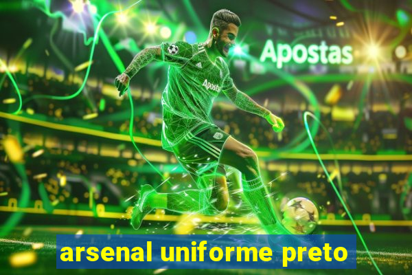 arsenal uniforme preto